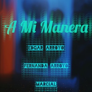 A Mi Manera (feat. Marcial & Fernanda Arroyo) (Explicit)