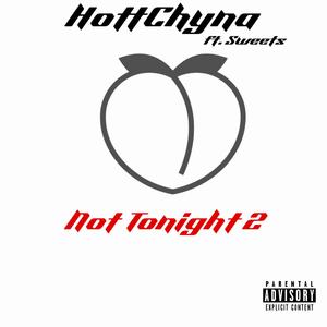 Not Tonight 2 (feat. Sweets) (Explicit)