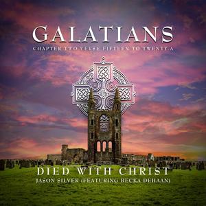 Died With Christ (Gal. 2:15-20a) (feat. Becka deHaan)