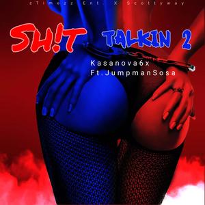 Sh!t Talkin 2 (feat. JumpmanSosa) (Explicit)