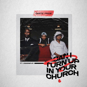 Can I Turn up in Your Church? (feat. Unanimous)