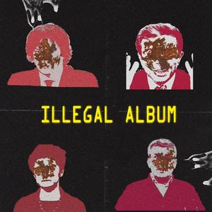 ILLEGAL ALBUM (Explicit)