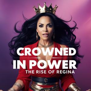 Crowned in Power: The Rise of Regina (Explicit)