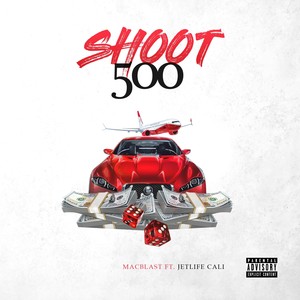 Shoot 500 (feat. JetLife Cali) [Explicit]