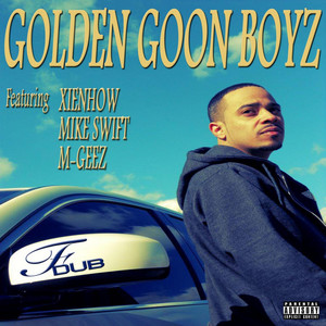 Golden Goon Boyz (feat. Xienhow, Mike Swift & M-Geez) [Explicit]