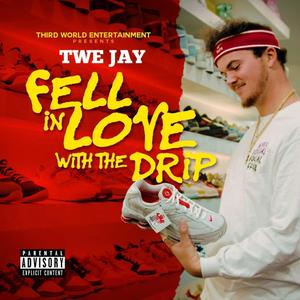 I Fell In Love (With The Drip) (Explicit)