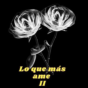Lo Que Más Ame Dos