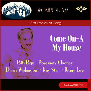 Come On-A My House (First Ladies of Song) (Recordings of 1951 - 1952)