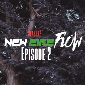 New Eire Flow S2, Episode 2 (Explicit)