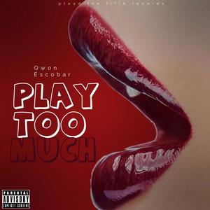 Play Too Much (Explicit)