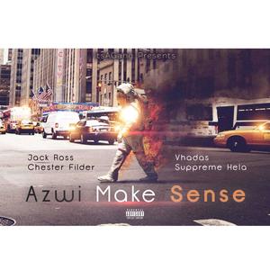 Azwi Make Sense(feat. Jack Ross, Vhadas, Chester Filder & Suppreme Hela) (Explicit)