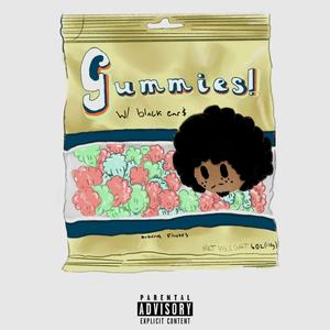 Gummies! (feat. black ear$) [Explicit]