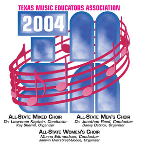 2004 Texas Music Educators Association (Tmea) : All-State Mixed Chorus, All-State Men's Chorus and All-State Women's Chorus