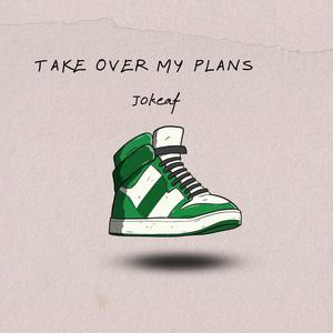 Take Over My Plans