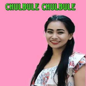CHULBULE CHULBULE