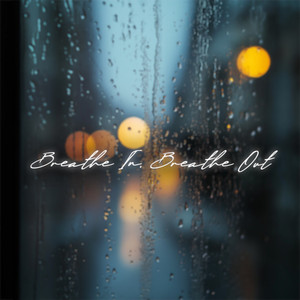 Breathe in Breathe Out