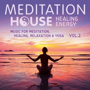 Healing Energy, Vol. 2 - Music for Meditation, Healing, Relaxation & Yoga