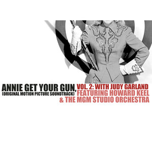 Annie Get Your Gun (Original Motion Picture Soundtrack), Vol. 2: With Judy Garland