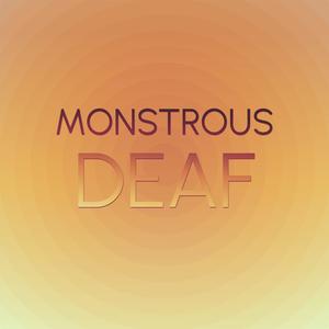 Monstrous Deaf
