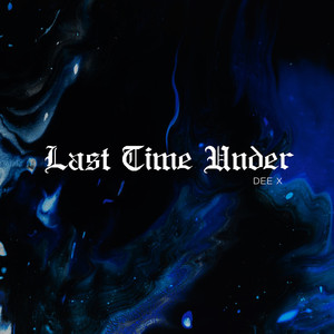 Last Time Under (Explicit)