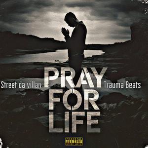 Pray For Life (feat. Traumabeats) (Explicit)