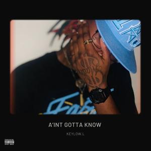 AINT GOTTA KNO (Explicit)