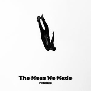 The Mess We Made