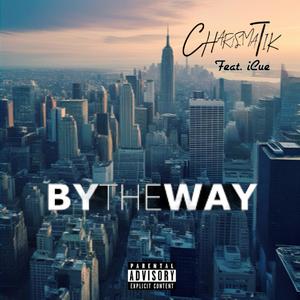 By The Way (feat. iCue) (Explicit)