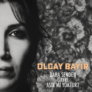 Daha Senden Gayrı Aşık Mı Yoktur?