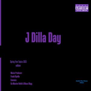 J Dilla Day (feat. Ka Master Ankh & Blacc Skyy) (Explicit)