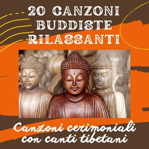 20 canzoni buddiste rilassanti: Canzoni cerimoniali con canti tibetani