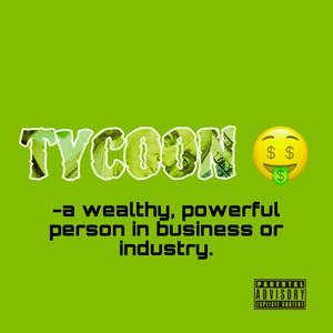 Tycoon (feat. AhmadOnTheBeat) (Explicit)