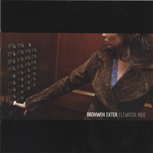 Bronwen Exter - I Change Every Minute