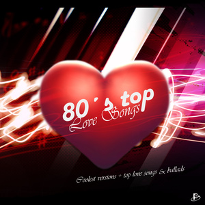 80's Top Love Songs (Coolest Versions + Top Love Songs & Ballads)