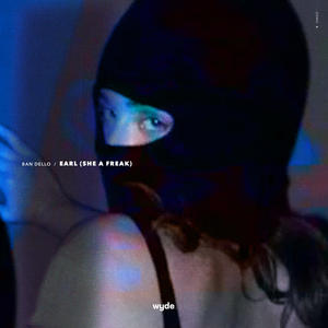 Earl (She A Freak) (Explicit)