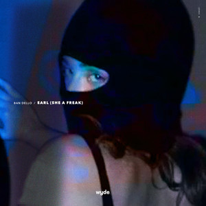 Ban Dello - Earl (She A Freak) (Explicit)