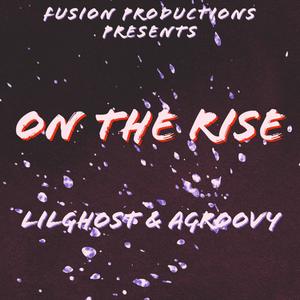 ON THE RISE (feat. LILGHOST & AGROOVY) (Explicit)