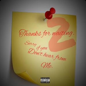 Thanks for waiting: Sorry if you dont hear from me (Explicit)