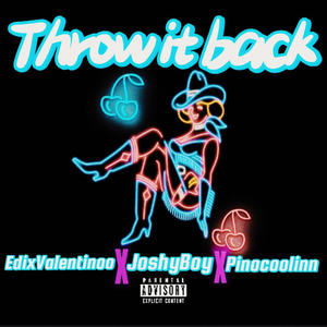 Throw It Back (feat. EdixValentinoo & Pinocoolin) [Explicit]