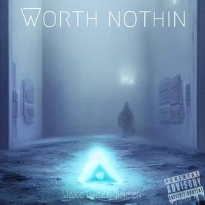 Worth Nothin (Explicit)