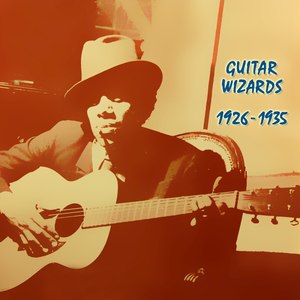 Guitar Wizards 1926 - 1935