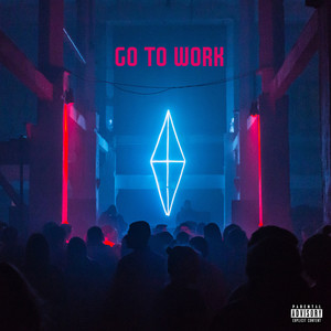 Go To Work (Explicit)