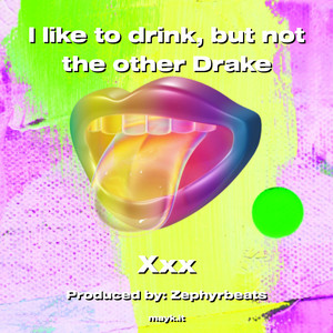 I like to drink  but not the other Drake (Explicit)