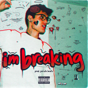 I'm Breaking (Explicit)