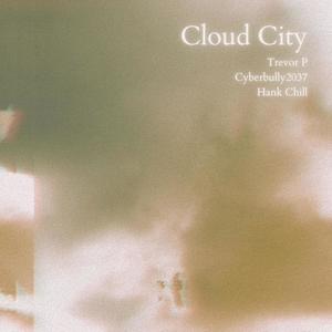 Cloud City(feat. Cyberbully2037 & Hank Chill) (Explicit)