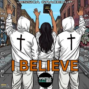 I Believe (feat. Pastor Henry V & Nehemiah Daniel)