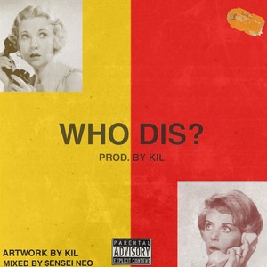 WHO DIS?