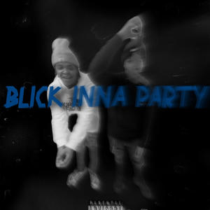 Blick inna party, Pt1 (feat. lilchop4) (Explicit)
