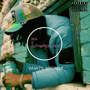 Whats Wrong? (feat. Elithaproducer) (Explicit)