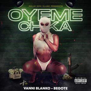 Oyeme Chika(feat. Begote) (Explicit)
